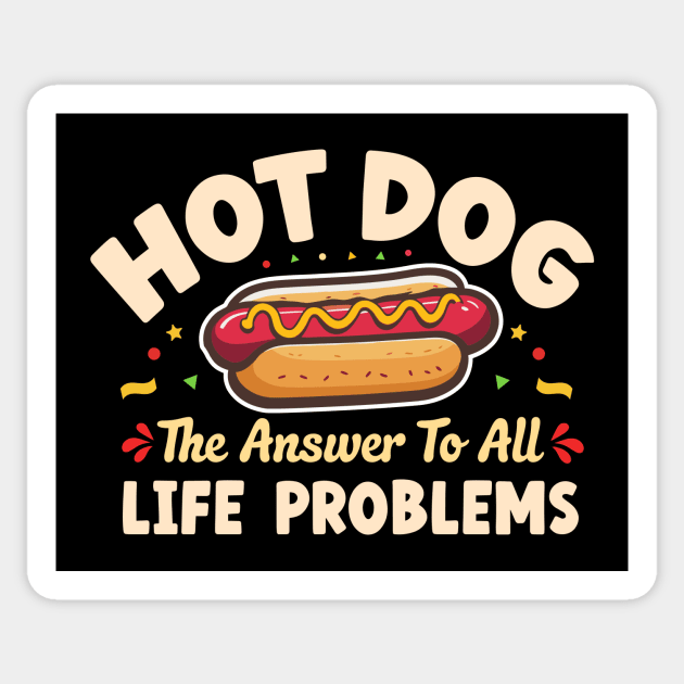 hot dog the answer to all life's problems Sticker by TheDesignDepot
